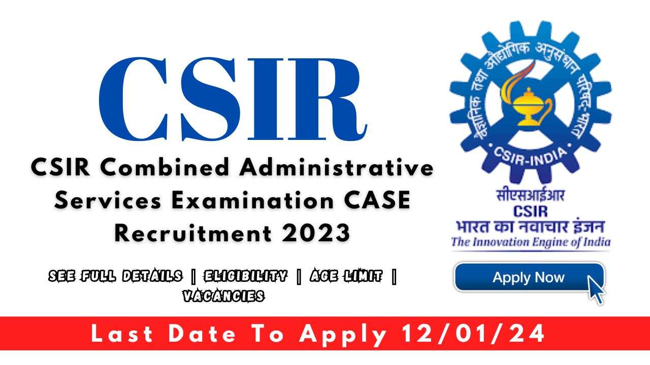CSIR Combined Administrative Services Examination CASE Recruitment 2023