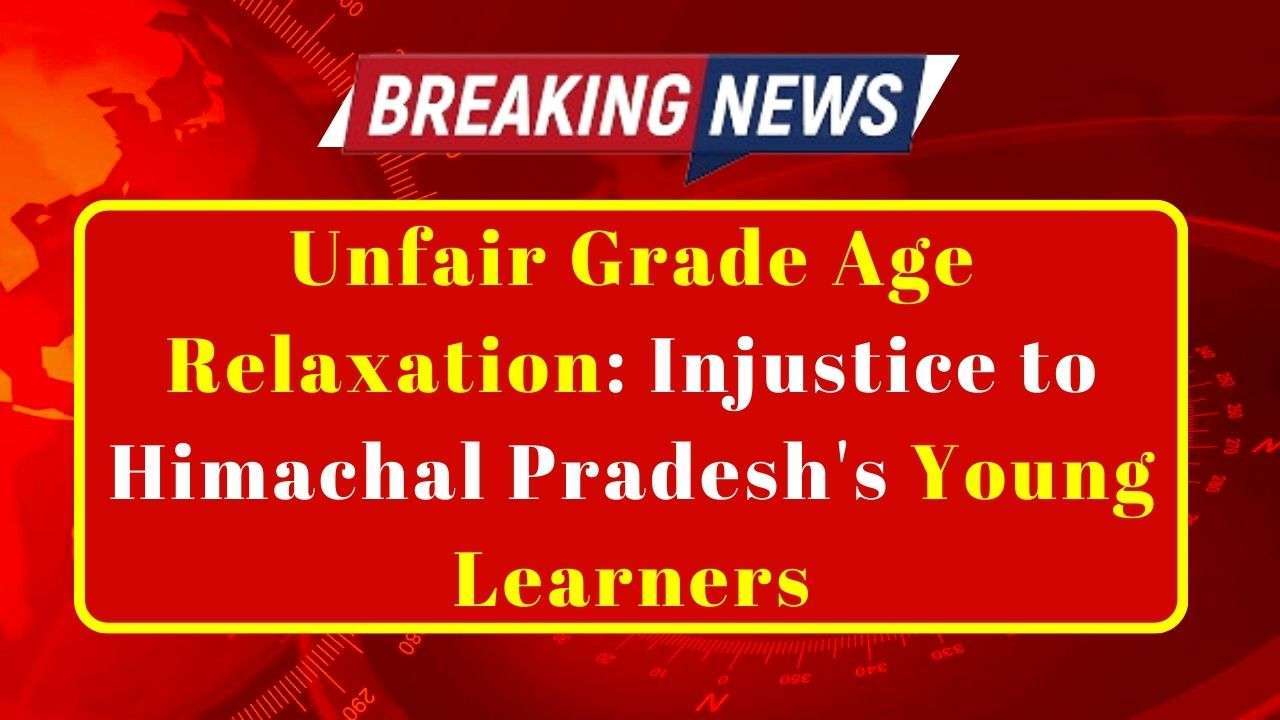 Unfair Grade Age Relaxation HP Government