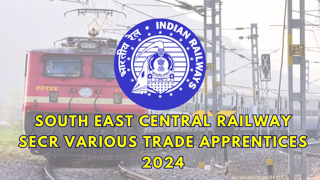 South East Central Railway SECR Various Trade Apprentices 2024