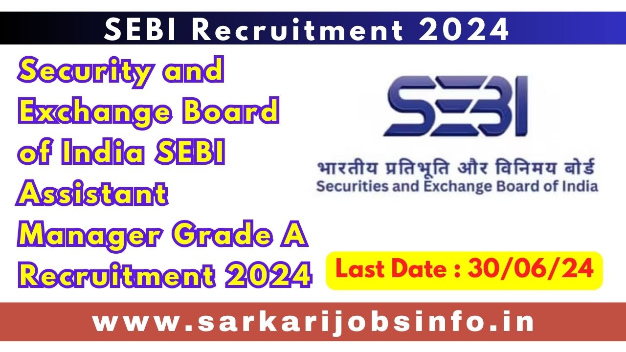 Security and Exchange Board of India SEBI Assistant Manager Grade A Recruitment 2024